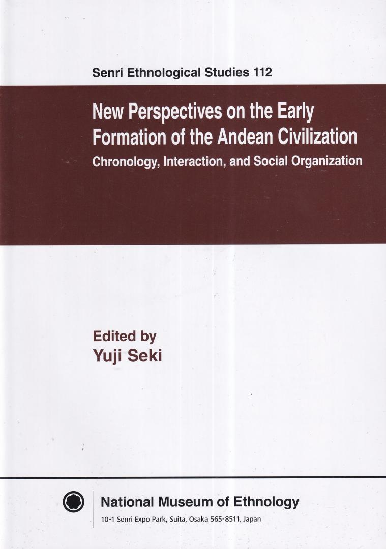 Seki, Yuji - New perspectives on the early formation of the Andean civilization: chronology, interaction, and social organization