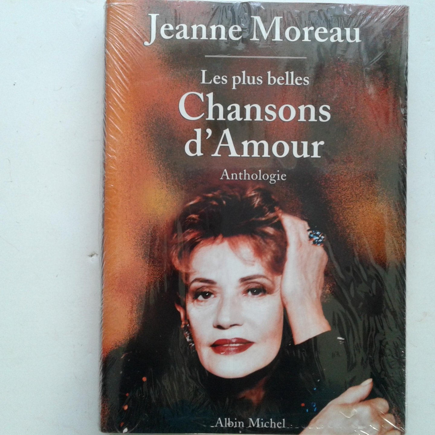 Moreau, Jeanne - Jeanne Moreau ; Les Plus Belles ; Chansosns d'Amour ; Anthologie
