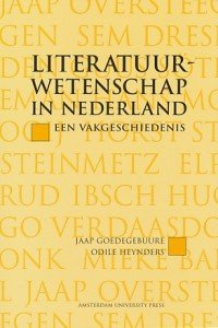 Goedegebuure, Jaap / Heynders, Odile - Literatuurwetenschap in Nederland. Een vakgeschiedenis