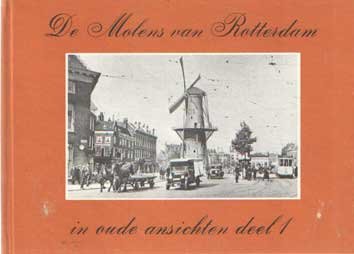 Bakker, J.S. - De molens van Rotterdam in oude ansichten. Deel 1