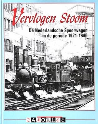 Hans van Poll, Bert Steinkamp - Vervlogen Stoom. De Nederlandse Spoorwegen in de periode 1921-1940