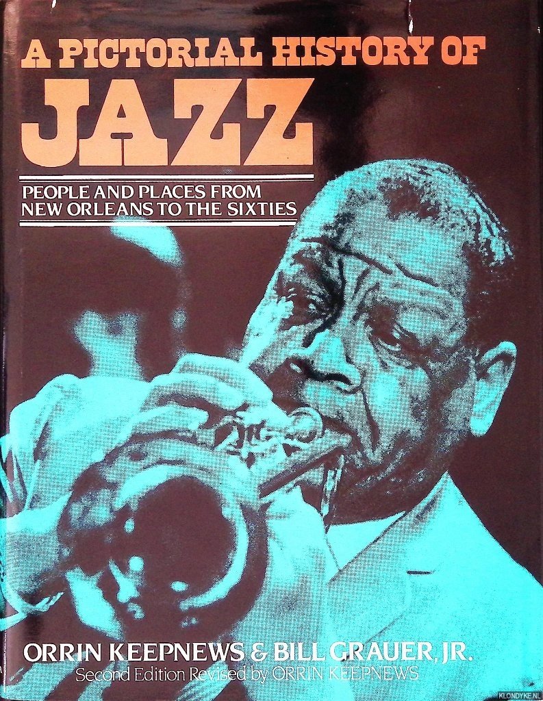 Keepnews, Orrin & Bill Grauer - A Pictorial History of Jazz: People and Places from New Orleans to Modern Jazz