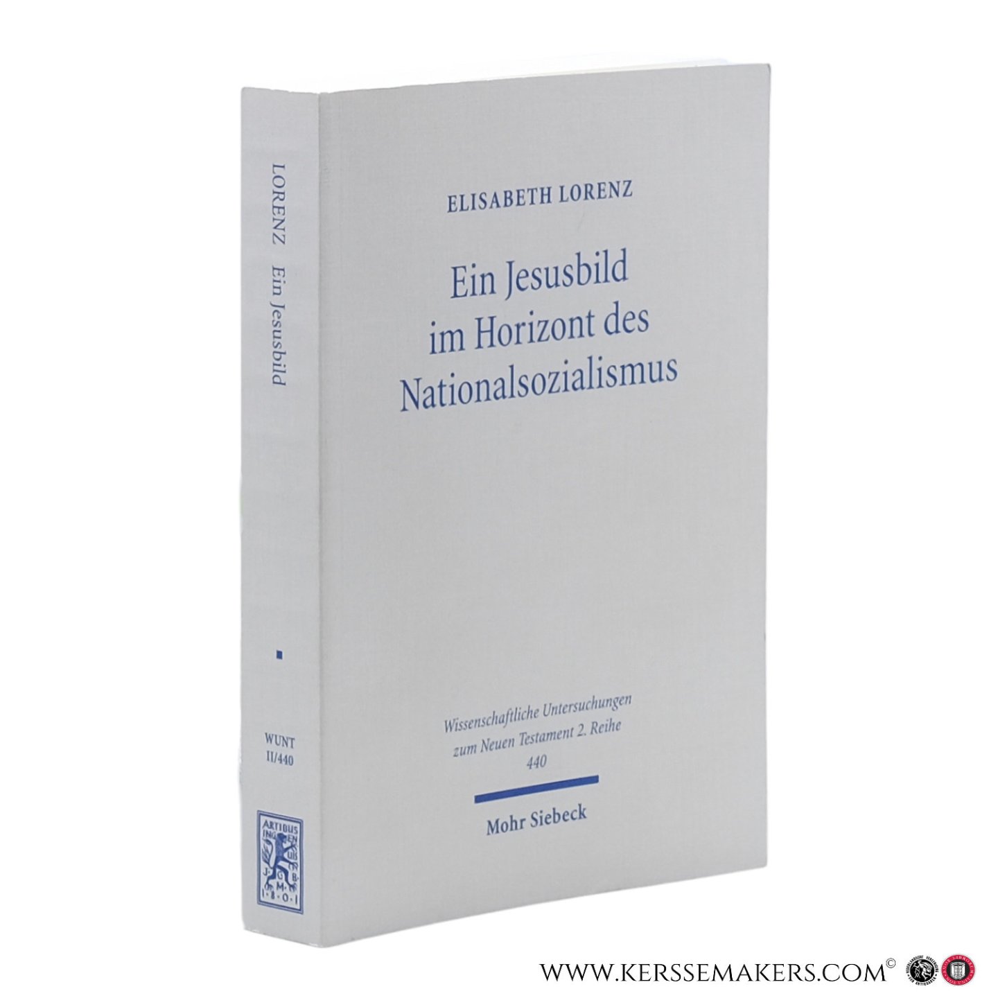 Lorenz, Elisabeth. - Ein Jesusbild im Horizont des Nationalsozialismus. Studien zum Neuen Testament des 'Instituts zur Erforschung und Beseitigung des jüdischen Einflusses auf das deutsche kirchliche Leben'.