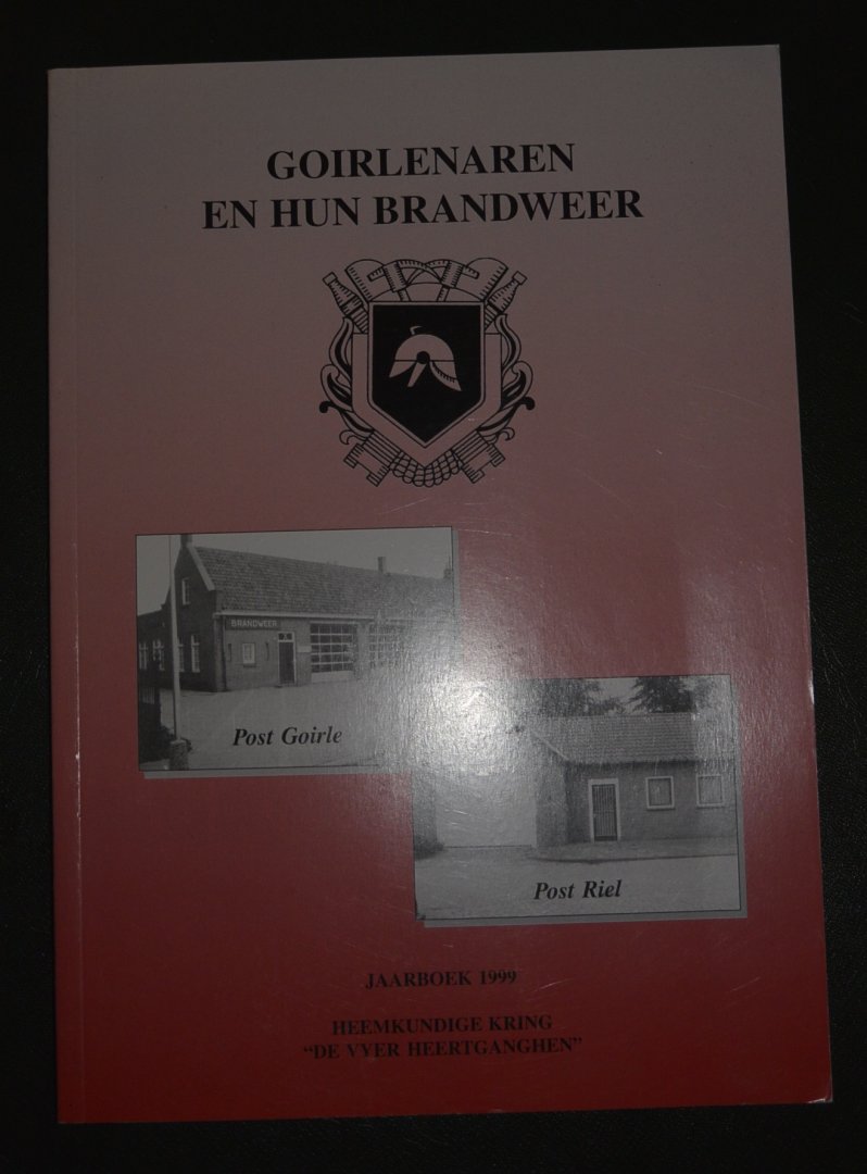 Kemmeren, T. / Vries, N. de / Wiercx, P. - Goirlenaren en hun brandweer / druk 1 / Jaarboek 1999 Heemkundige Kring " De Vyer Heertganghen "
