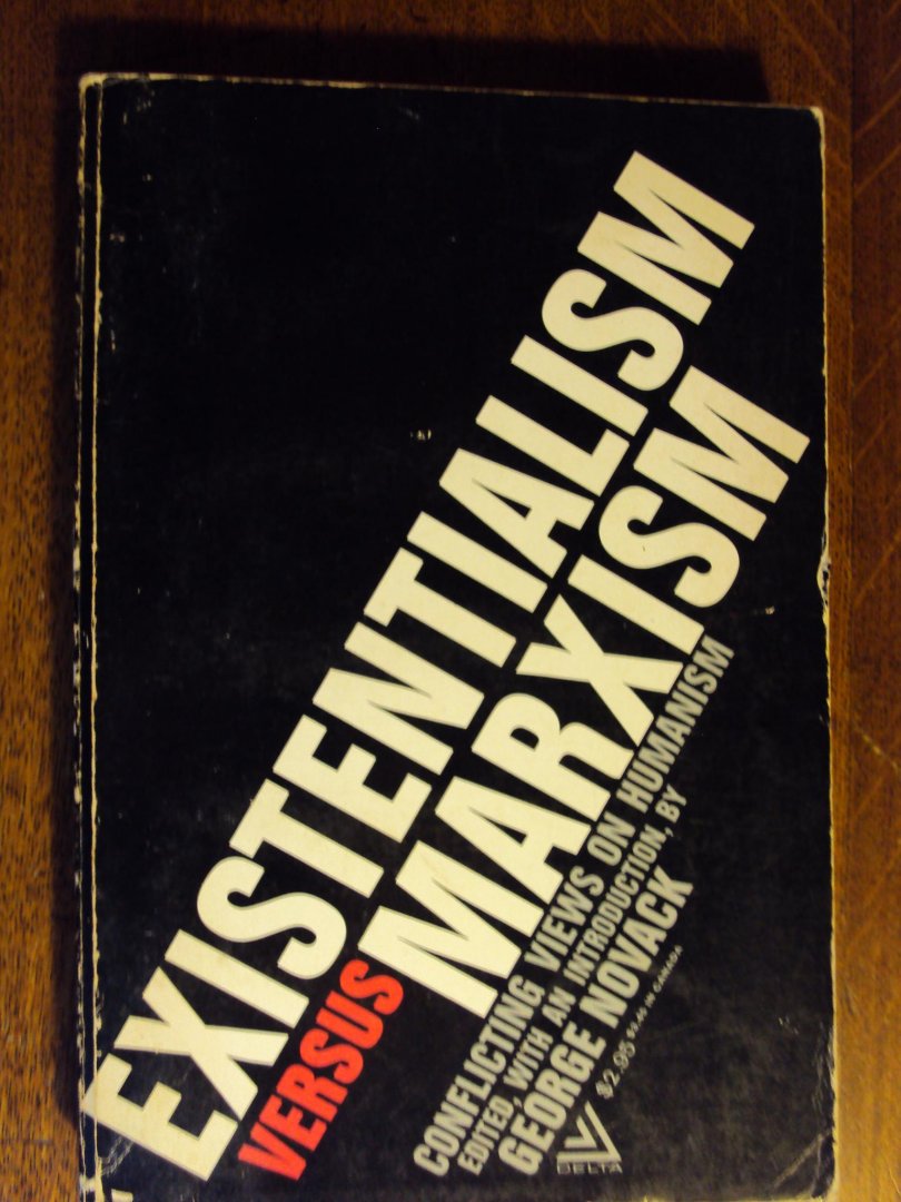 Novack, George (ed.) - Existentialism versus Marxism: Conflicting Views on Humanism