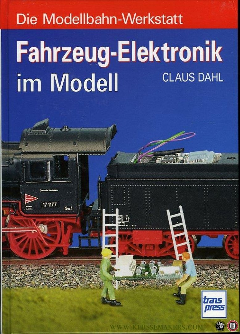 DAHL, Claus - Fahrzeug-Elektronik im Modell. Die Modellbahn-Werkstatt.