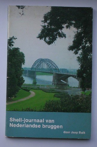 BALK, JAAP, - Shell journaal van Nederlandse bruggen.