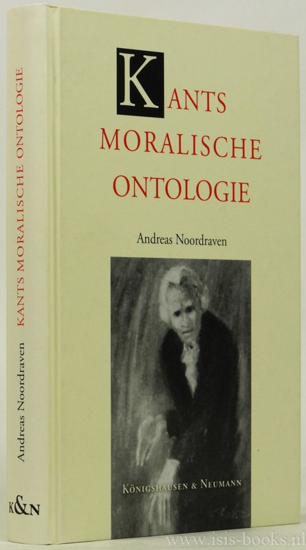 KANT, I., NOORDRAVEN, A. - Kants moralische Ontologie. Historischer Ursprung und systematische Bedeutung. Aus dem Niederländischen von K. Zeyer.