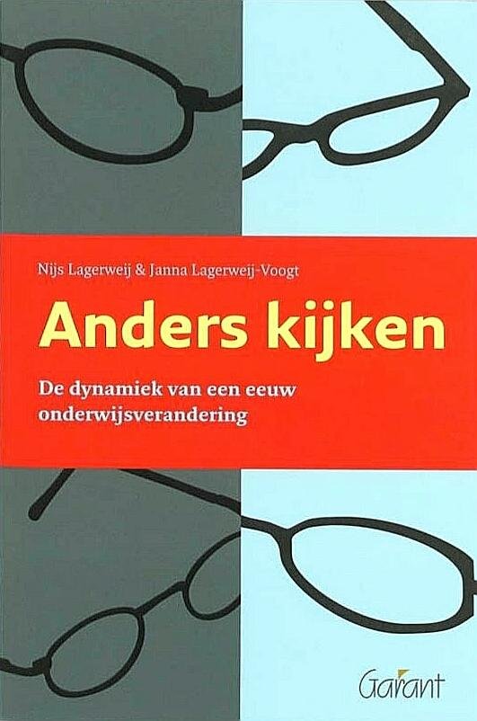 Lagerweij , Nijs . & Janna Lagerweij-Voogt .  [ isbn 9789044114577 ] inv  3016 - Anders Kijken . ( De dynamiek van een eeuw onderwijsverandering . ) Wie wil niet dat het onderwijs verandert? Zo lang onderwijs bestaat, heeft men geprobeerd het te verbeteren. Goede ideeën zijn veel waard, maar blijven levenloos als zij niet door -
