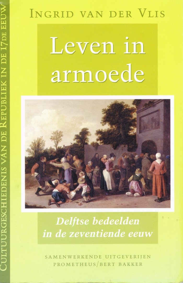 Vlis, Ingrid van der - Leven in armoede / Delftse bedeelden in de zeventiende eeuw