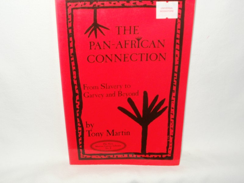 Martin, Tony - The Pan-African Connection: From Slavery to Garvey and Beyond.
