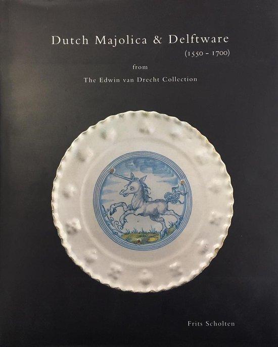 Scholten, Frits - DUTCH MAJOLICA & DELFTWARE (1550 - 1700) from The Edwin van Drecht Collection