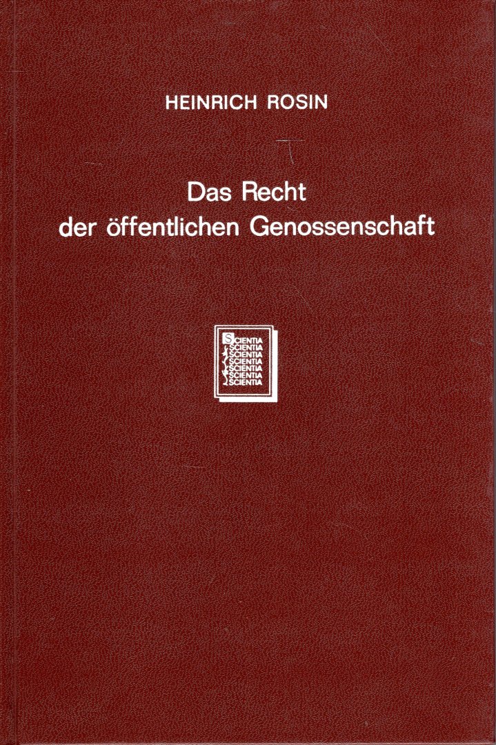 Rosin, Heinrich. - Das Recht der öffentlichen Genossenschaft : eine verwaltungsrechtliche Monographie. Zugleich ein Beitrag zur allgemeinen Lehre von der Körperschaft.