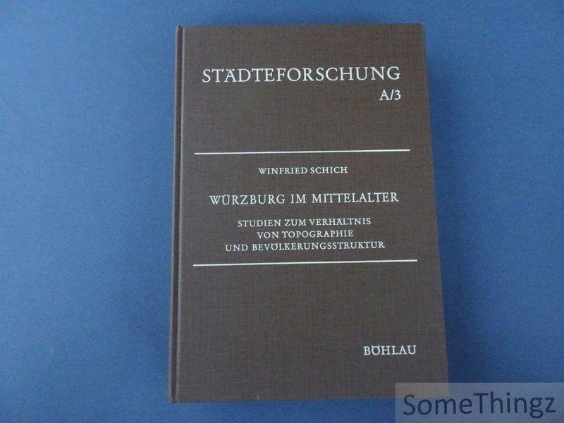 Schich, Winfried. - Würzburg im Mittelalter. Studien zum Verhältnis von Topographie und Bevölkerungsstruktur.