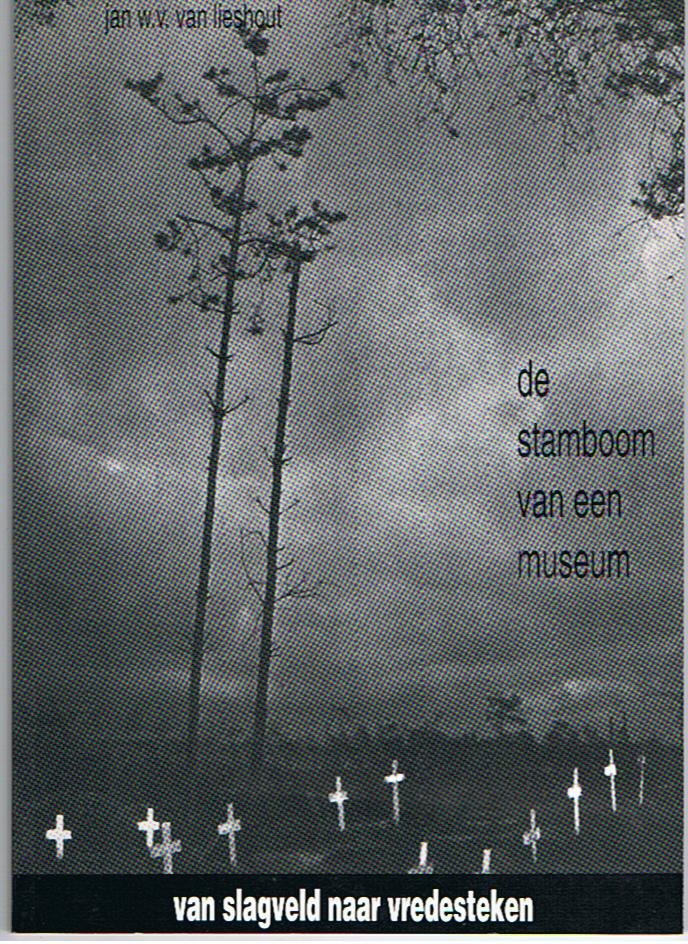 Lieshout, Jan WV - De stamboom van een museum - deel 2 - Van slagveld naar vredesteken