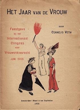 VETH, Cornelis - Het jaar van de Vrouw. Feestgave bij het Internationaal Congres voor Vrouwenkiesrecht te Amsterdam, Juni 1908.