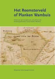 Werkgroep Landschapsgeschiedenis O(G. Breman e.a.) - Het Reemsterveld of het Planken Wambuis, onderzoek naar de plaats van cultuurhistorische landschapselementen op het Planken Wambuis