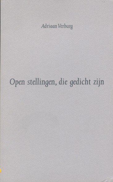 Verburg, Adriaan - Open stellingen, die gedicht zijn.