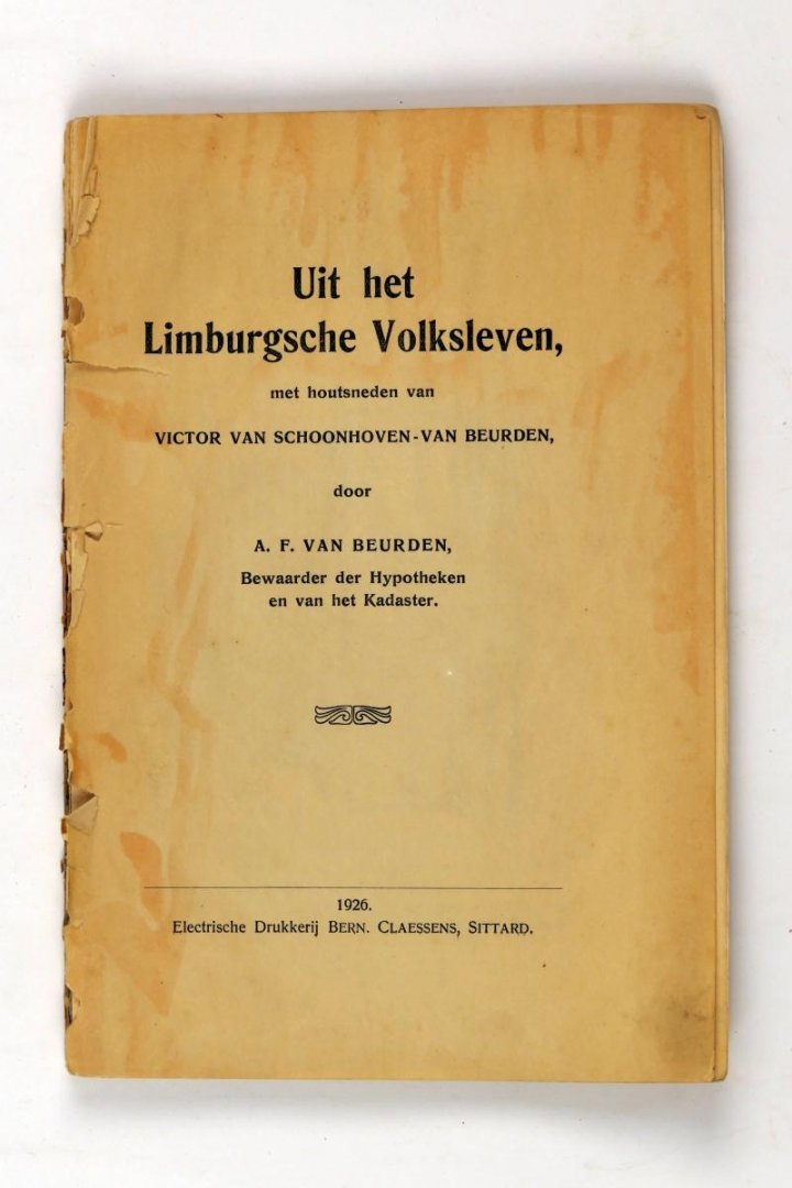 Beurden A.F. van - Zeldzaam - Uit het Limburgsche volksleven. Met houtsneden van Victor van Schoonhoven-van Beurden (3 foto's)