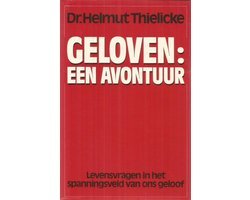 Thielicke - GELOVEN : EEN AVONTUUR