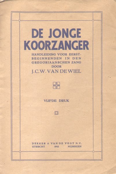 Wiel, J.C.W. van de - De jonge koorzanger (Handleiding voor de eerst-beginnenden in den Gregoriaanschen zang)