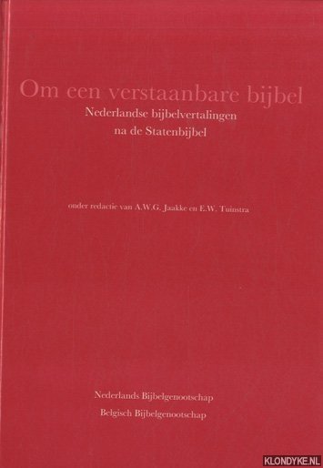 Jaakke, A.W.G. & E.W. Tuinstra - Om een verstaanbare bijbel. Nederlandse bijbelvertalingen na de Statenbijbel