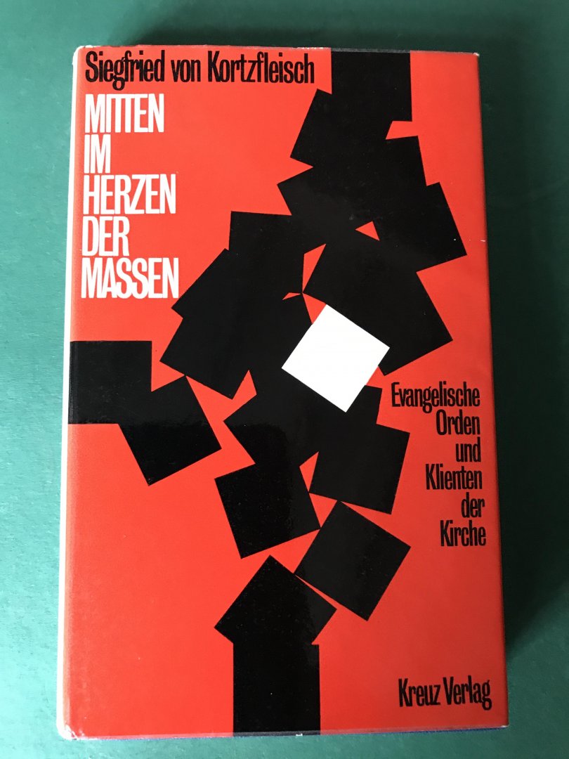 Kortzfleisch, Siegfried von - Mitten im Herzen der Massen - Evangelischen Orden und Klienten der Kirche