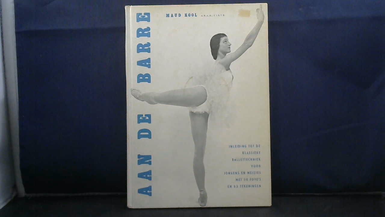 Kool, Maud - Aan de Barre / inleiding tot de klassieke ballettechniek voor jongens en meisjes