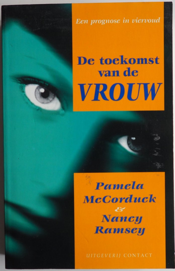 McCorduck Pamela, Ramsey Nancy, vert. Eulen Annelies, ill. Peters Jos - De toekomst van de vrouw Een prognose in viervoud