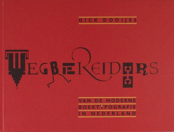 Dooijes, Dick. - Wegbereiders van de moderne boektypografie in Nederland.