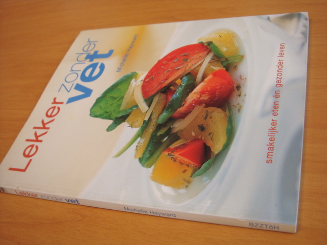 Hayward, Michelle - Lekker zonder vet - Smakelijker eten en gezonder leven