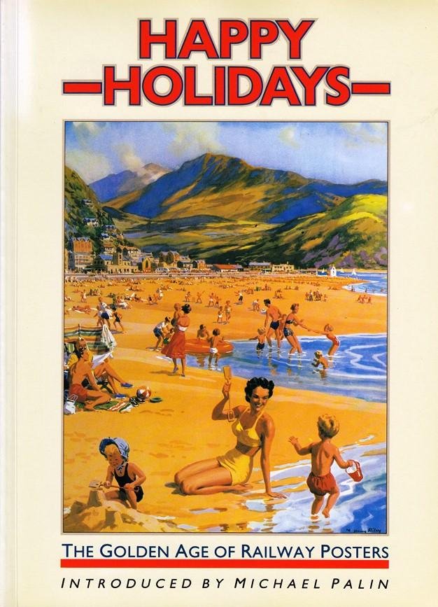 Palin, Michael - Happy Holidays - The Golden Age of Railway Posters.
