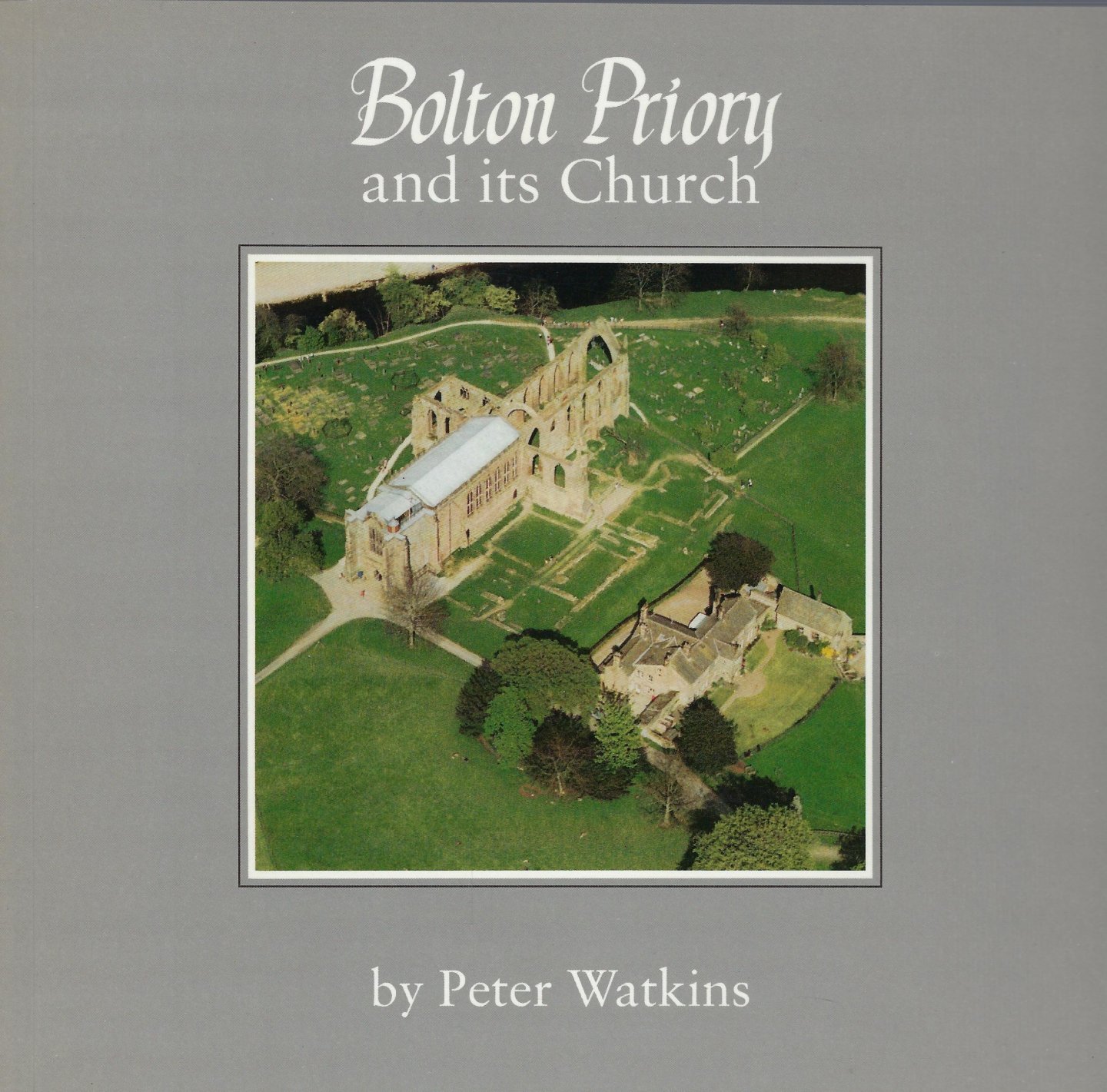 WATKINS, Peter - Bolton Priory and its Church