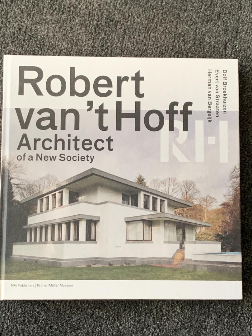 Broekhuizen, Dolf, Straaten, Evert van, Bergeijk, Herman van - Robert van 't Hoff / Architect of a New Society