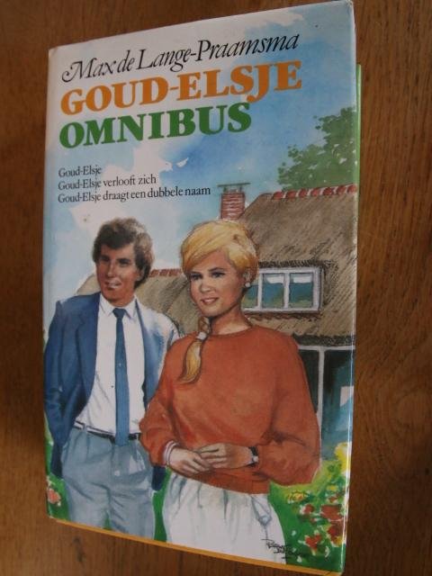 Lange-Praamsma, Max de - Goud-Elsje Omnibus ( inhoud: Goud-Elsje, Goud-Elsje verlooft zich en Goud-Elsje draagt een dubbele naam)