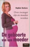 Deckers Daphne - De geboorte van een moeder