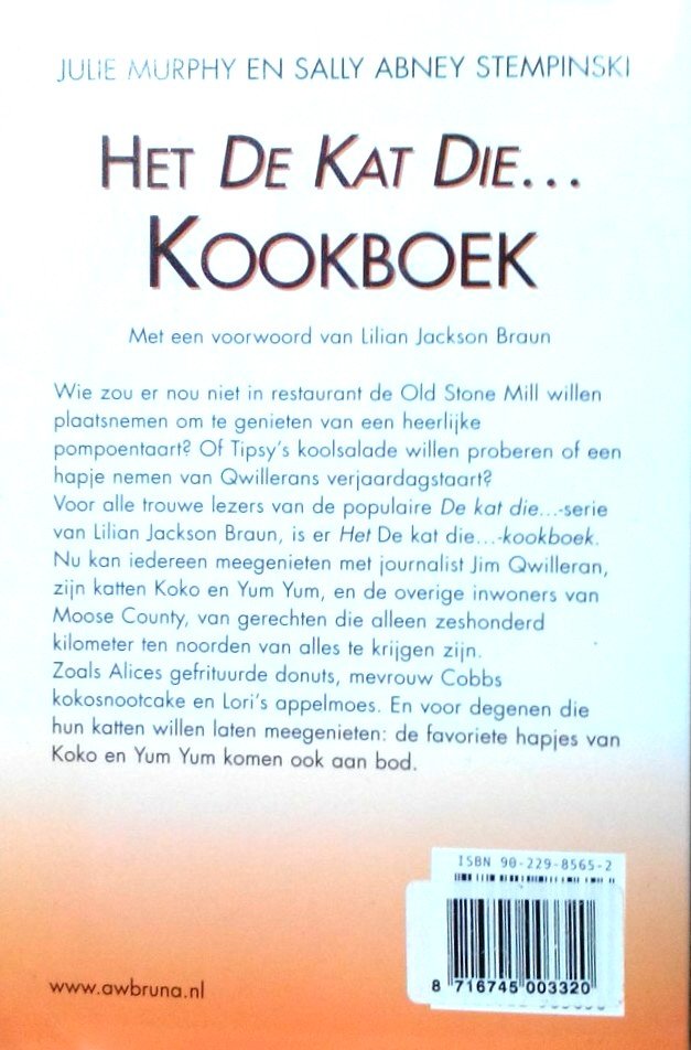 Murphy , Julie . & Sally Abney Stempinski .  [ isbn  9789022985656 ]  3323   (  Met  een voorwoord van Lilian Jackson Braun . ) - Het  De  Kat  Die ...  Kookboek . ( De lekkerste recepten uit de populaire serie rondom de verslaggever Jim Qwilleran en zijn twee Siamezen Koko en Yum Yum . ) Het De kat die...Kookboek door Julie Murphy en Sally Abney Stempinski Wie zou er nou -