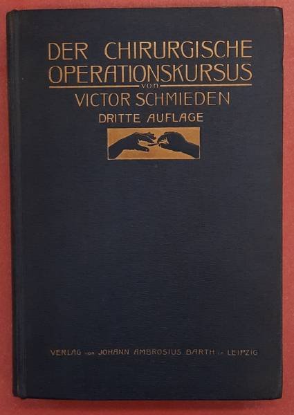 SCHMIEDEN, VICTOR. - Der chirurgische Operationskursus. Ein Handbuch für Ärzte und Studierende. Mit 588 meist farbigen Abbildungen im Text.
