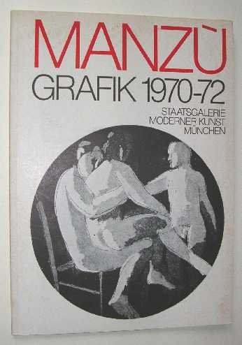 Manzu, G. - Manzu : Grafik 1970-72.