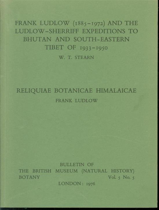 William T Stearn, Frank Ludlow - Frank Ludlow, 1885-1972, and the Ludlow-Sherriff expeditions to Bhutan and South-Eastern Tibet of 1933-1950 - Reliquiae botanicae Himalaicae
