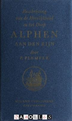 P. Plemper - Beschrijving van de Heerlijkheid en het dorp Alphen aan den Rijn