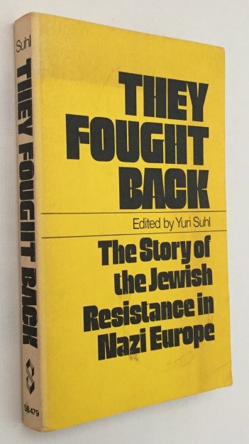 Suh, Yuri, ed., - They fought back. The story of the Jewish Resistance in Nazi Europe