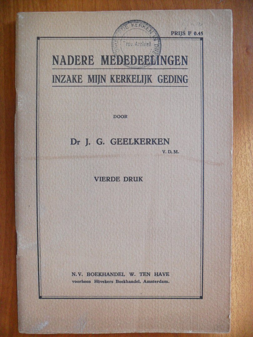 Geelkerken Dr.J.G. - Nadere mededeelingen inzake mijn kerkelijk geding