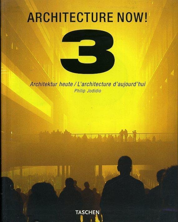 Jodidio, philip - Architecture Now! 3: Architektur Heute / L'architecture d'aujourd'hui, Vol.3