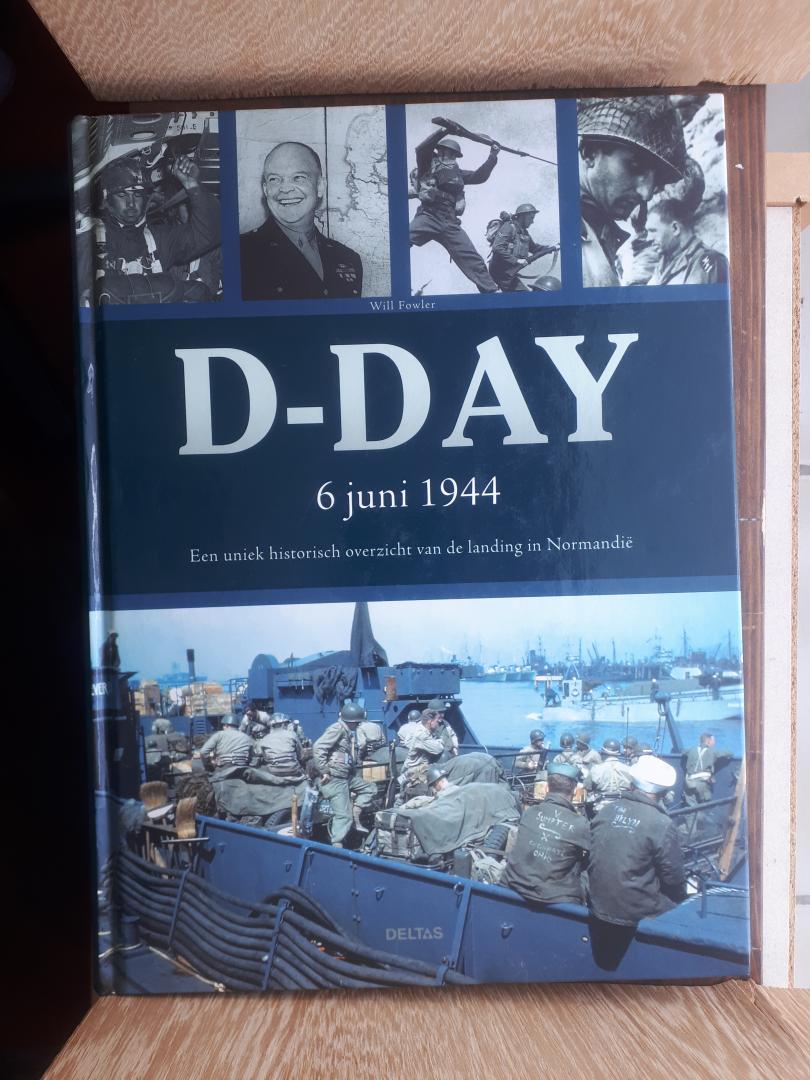 Fowler, W. - D-Day 6 juni 1944. Een uniek historisch overzicht van de landing in Normandië