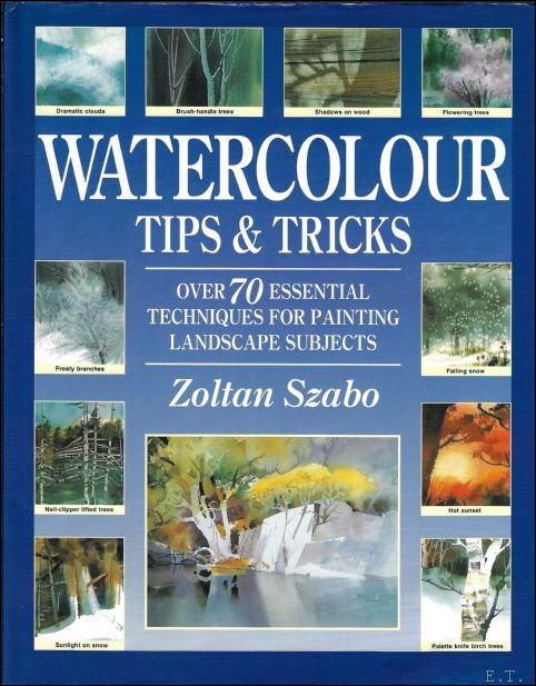 Zolt n Szab - Watercolour Tips and Tricks : Over 70 Essential Techniques for Painting Landscape Subjects