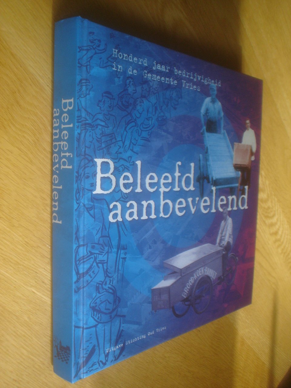 Jan Zuurd // Jannes Darwinkel e.a. - Beleefd aanbevelend. Honderd jaar bedrijvigheid in de gemeente Vries