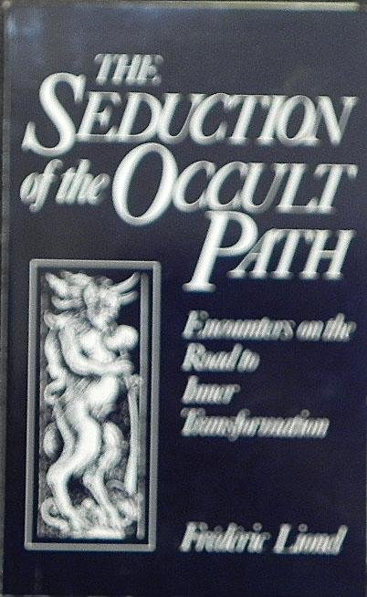 Lionel, Frederic ; Robin Campbell - The seduction of the occult path : encounters on the road to inner transformation.