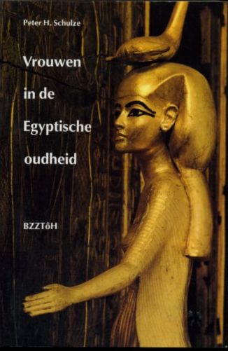 SCHULZE, PETER H. - Vrouwen in de Egyptische oudheid.