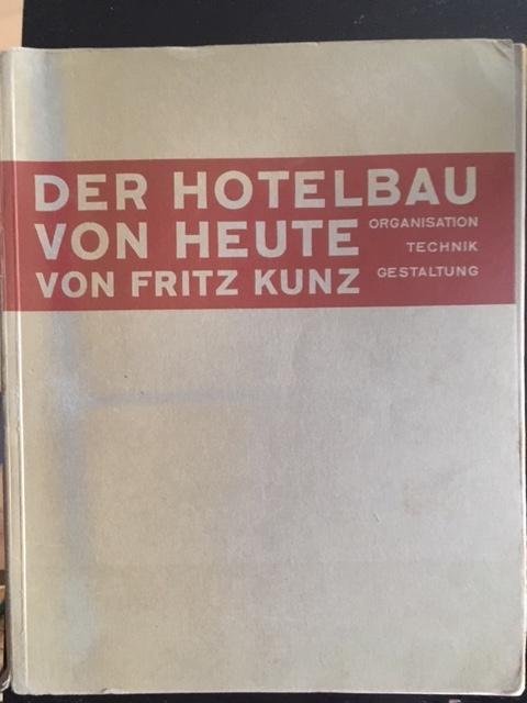 Fritz Kunz - Der Hotelbau von heute